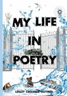 My Life in Poetry di Lesley Creasser Guymer edito da Lulu.com
