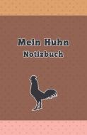 Mein Huhn Notizbuch: Hühner Notizbuch/Landwirt/Hobbyzüchter/Legeaufzeichnung/Eier Legeleistung di Michael S edito da INDEPENDENTLY PUBLISHED