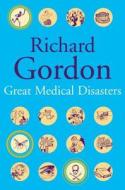 Great Medical Disasters di Richard Gordon edito da House of Stratus