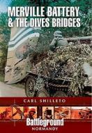 Merville Battery & The Dives Bridges di Carl Shilleto edito da Pen & Sword Books Ltd