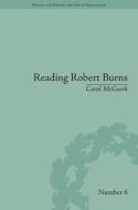 Reading Robert Burns: Texts, Contexts, Transformations di Carol Mcguirk edito da ROUTLEDGE