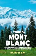 A Tour of Mont Blanc di David Le Vay edito da Summersdale Publishers
