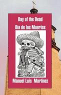 Day of the Dead/ Dia de Los Muertos di Manuel Martinez edito da FLORICANTO PR