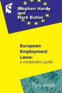European Employment Laws: A Comparative Guide di Stephen T. Hardy, Mark Butler edito da Spiramus Press