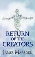 Return of the Creators di James Marsden edito da New Generation Publishing