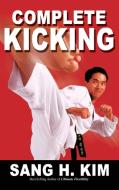 Complete Kicking di Sang H. Kim edito da Turtle Press
