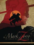 The Mark of Zorro 100 Years of the Masked Avenger HC Art Book di James Kuhoric edito da AMERICAN MYTHOLOGY PRODUCTIONS, LLC