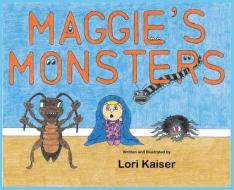 Maggie's Monsters di Lori Kaiser edito da Carpe Diem Publishers
