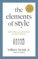 The Elements of Style: Simplified and Illustrated for Busy People di Virginia Campbell, William Strunk Jr edito da LIGHTNING SOURCE INC