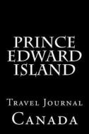 Prince Edward Island: Travel Journal di Wild Pages Press edito da Createspace Independent Publishing Platform