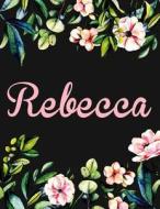 Rebecca: Personalised Notebook/Journal Gift for Women & Girls 100 Pages (Black Floral Design) di Kensington Press edito da Createspace Independent Publishing Platform