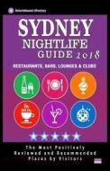Sydney Nightlife Guide 2018: Best Rated Nightlife Spots in Sydney - Recommended for Visitors - Nightlife Guide 2018 di Sylvester K. Tallent edito da Createspace Independent Publishing Platform