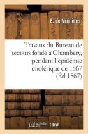 Compte Rendu Des Travaux Du Bureau de Secours Fond Chamb ry di Verrieres-E edito da Hachette Livre - BNF
