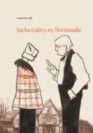 Sacha Guitry en Normandie di Laurent Quevilly edito da Books on Demand