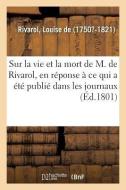 Notice Sur La Vie Et La Mort de M. de Rivarol, Par Sa Veuve di Rivarol-L edito da Hachette Livre - BNF