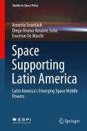 Space Supporting Latin America di Diego Alonso Amante Soria, Annette Froehlich, Ewerton de Marchi edito da Springer International Publishing