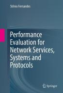 Performance Evaluation for Network Services, Systems and Protocols di Stênio Fernandes edito da Springer International Publishing
