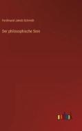 Der philosophische Sinn di Ferdinand Jakob Schmidt edito da Outlook Verlag