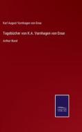 Tagebücher von K.A. Varnhagen von Ense di Karl August Varnhagen Von Ense edito da Salzwasser-Verlag