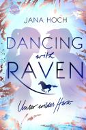 Dancing with Raven. Unser wildes Herz di Jana Hoch edito da Arena Verlag GmbH