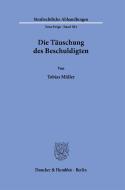 Die Täuschung des Beschuldigten. di Tobias Müller edito da Duncker & Humblot GmbH