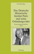 Das Deutsche Historische Institut Paris und seine Gründungsväter edito da De Gruyter Oldenbourg