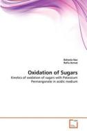 Oxidation of Sugars di Raheela Naz, Rafia Azmat edito da VDM Verlag