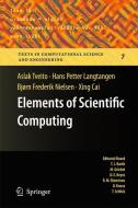 Elements of Scientific Computing di Xing Cai, Hans Petter Langtangen, Bjørn Frederik Nielsen, Aslak Tveito edito da Springer Berlin Heidelberg