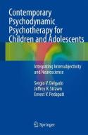 Contemporary Psychodynamic Psychotherapy for Children and Adolescents di Sergio V. Delgado, Jeffrey R. Strawn, Ernest Pedapati edito da Springer-Verlag GmbH