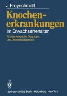Knochenerkrankungen im Erwachsenenalter di J. Freyschmidt edito da Springer Berlin Heidelberg