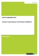 Herren Und Diener Im Theater Molieres di Sylvie Langehegermann edito da Grin Verlag Gmbh