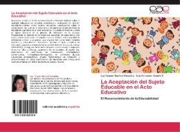 La Aceptación del Sujeto Educable en el Acto Educativo di Luz Tatiana Buriticá González, Luis Fernando Cataño V. edito da EAE