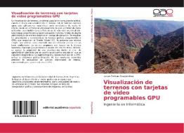 Visualización de terrenos con tarjetas de video programables GPU di Lucas Enrique Guaycochea edito da EAE
