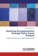 Assessing Europeanization through Policy Frame Analysis di Elissaveta Radulova edito da LAP Lambert Academic Publishing