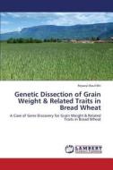 Genetic Dissection of Grain Weight & Related Traits in Bread Wheat di Reyazul Rouf Mir edito da LAP Lambert Academic Publishing