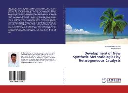 Development of New Synthetic Methodologies by Heterogeneous Catalysts di Rathod Aravind Kumar, Aruna Rathod edito da LAP Lambert Academic Publishing