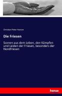 Die Friesen di Christian Peter Hansen edito da hansebooks