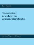 Klausurtraining Grundlagen der Betriebswirtschaftslehre di Dietram Schneider edito da Books on Demand