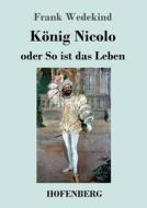 König Nicolo oder So ist das Leben di Frank Wedekind edito da Hofenberg