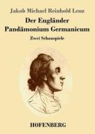 Der Engländer / Pandämonium Germanicum di Jakob Michael Reinhold Lenz edito da Hofenberg