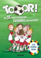 Tooor! Die 15 treffsichersten Fußballgeschichten di Rüdiger Bertram, Regina Hegner edito da Oetinger