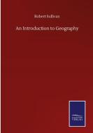 An Introduction to Geography di Robert Sullivan edito da Salzwasser-Verlag GmbH