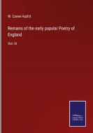 Remains of the early popular Poetry of England di W. Carew Hazlitt edito da Salzwasser-Verlag