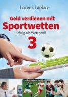 Geld verdienen mit Sportwetten 3 di Lorenz Laplace edito da Books on Demand