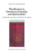 Wandlungen in Glaubensverständnis und Spiritualität di Annette Albert-Zerlik edito da Narr Dr. Gunter