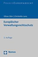Europäischer Verwaltungsrechtsschutz di Oliver Dörr, Christofer Lenz edito da Nomos Verlagsges.MBH + Co