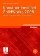Konstruktionsfibel SolidWorks 2008, m. CD-ROM di Dieter Eh, Heinrich  Krahn edito da Vieweg+teubner