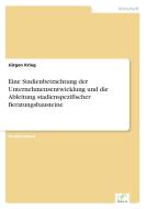 Eine Stadienbetrachtung der Unternehmensentwicklung und die Ableitung stadienspezifischer Beratungsbausteine di Jürgen Krieg edito da Diplom.de