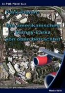 Park-Planet: Die amerikanischen Disney-Parks von oben betrachtet di Martin Kölln edito da Books on Demand