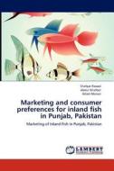 Marketing and consumer preferences for inland fish in Punjab, Pakistan di Shafqat Rasool, Abdul Ghafoor, Aslam Manan edito da LAP Lambert Acad. Publ.